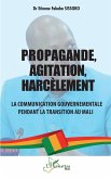 Propagande, Agitation, Harcèlement : La communication gouvernementale pendant la transition au Mali (eBook, PDF)