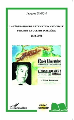 La Fédération de l'Education Nationale pendant la guerre d'Algérie 1954-1958 (eBook, PDF) - Simon