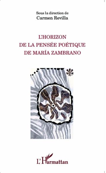L'Horizon de la pensée poétique de Maria Zambrano (eBook, PDF) L'Horizon de la pensée poétique de Maria Zambrano (eBook, PDF)
