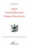 Aperçus sur l'initiation maçonnique et le Régime Ecossais Rectifié (eBook, PDF)