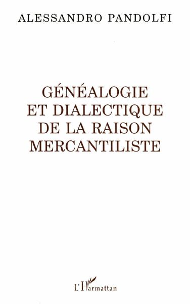 Généalogie et dialectique de la raison mercantiliste (eBook, PDF) Généalogie et dialectique de la raison mercantiliste (eBook, PDF)