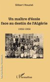 Un maître d'école face au destin de l'Algérie (eBook, PDF) Un maître d'école face au destin de l'Algérie (eBook, PDF)