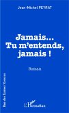Jamais...Tu m'entends, jamais ! (eBook, PDF)