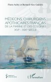 Médecins, chirurgiens, apothicaires français de la Marine et des colonies XVIe - XIXe siècle (eBook, ePUB) Médecins, chirurgiens, apothicaires français de la Marine et des colonies XVIe - XIXe siècle (eBook, ePUB)