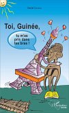 Toi Guinée, tu m'as pris dans tes bras ! (eBook, PDF)