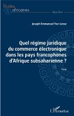 Quel régime juridique du commerce électronique dans les pays francophones d'Afrique subsaharienne ? (eBook, PDF)