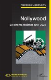 Nollywood. Le cinéma nigérian 1991-2021 (eBook, ePUB)