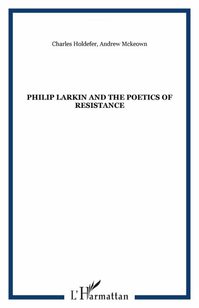 Philip Larkin and the poetics of resistance (eBook, ePUB) Philip Larkin and the poetics of resistance (eBook, ePUB)