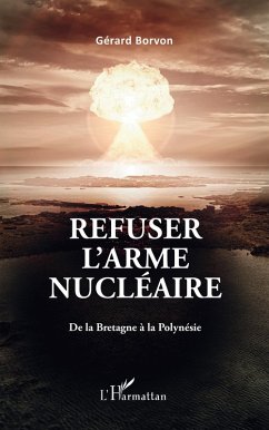 Refuser l'arme nucléaire (eBook, ePUB) - Borvon