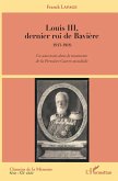Louis III, dernier roi de Bavière (eBook, ePUB)