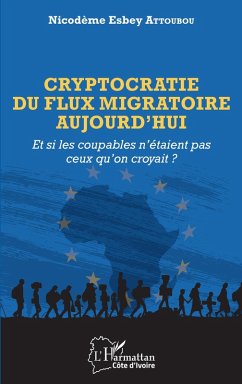 Cryptocratie du flux migratoire aujourd'hui (eBook, ePUB) - Attoubou