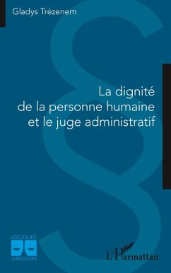 La dignité de la personne humaine et le juge administratif (eBook, ePUB) - Trezenem