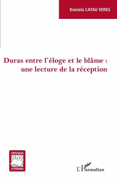 Duras entre l'éloge et le blâme : une lecture de la réception (eBook, ePUB) Duras entre l'éloge et le blâme : une lecture de la réception (eBook, ePUB)