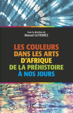 Les couleurs dans les arts d'Afrique de la préhistoire à nos jours (eBook, ePUB) - Gutierrez