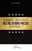 Comment tirer profit des relations presse en Afrique ? (eBook, PDF) Comment tirer profit des relations presse en Afrique ? (eBook, PDF)