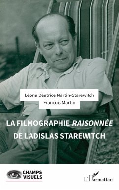 La filmographie raisonnée de Ladislas Starewitch (eBook, PDF) - Martin-Starewitch; Martin