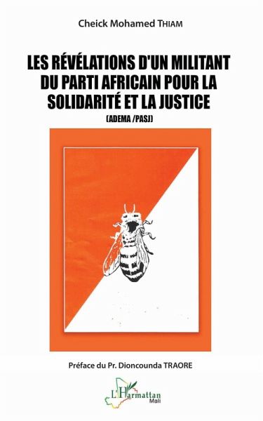 Les révélations d'un militant du parti africain pour la solidarité et la justice (ADEMA /PASJ) (eBook, PDF) Les révélations d'un militant du parti africain pour la solidarité et la justice (ADEMA /PASJ) (eBook, PDF)