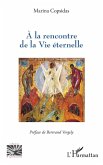A la rencontre de la Vie éternelle (eBook, PDF)
