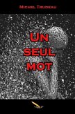 Un seul mot (eBook, ePUB)