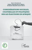 Considérations sociales, culturelles et politiques sur les élections en Afrique (eBook, ePUB) Considérations sociales, culturelles et politiques sur les élections en Afrique (eBook, ePUB)