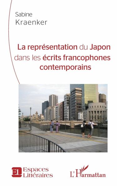 La représentation du Japon dans les écrits francophones contemporains (eBook, ePUB) La représentation du Japon dans les écrits francophones contemporains (eBook, ePUB)