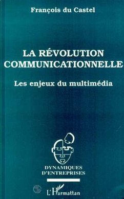 La révolution communicationnelle (eBook, PDF) - Du Castel