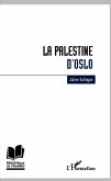 La Palestine d'Oslo (eBook, PDF) La Palestine d'Oslo (eBook, PDF)