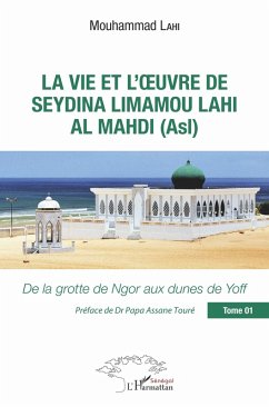 Cover La vie et l'oeuvre de Seydina Limamou Lahi Al Mahdi (Asl) Tome 1 (eBook, PDF)