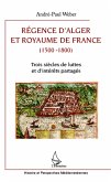 Régence d'Alger et Royaume de France (1500-1800) (eBook, PDF)