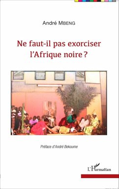 Ne faut-il pas exorciser l'Afrique noire ? (eBook, PDF) Cover Ne faut-il pas exorciser l'Afrique noire ? (eBook, PDF)