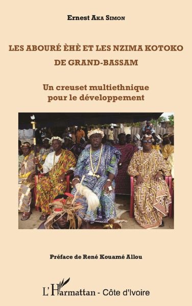 Les Abouré èhè et les Nzima Kotoko de Grand-Bassam (eBook, PDF) Les Abouré èhè et les Nzima Kotoko de Grand-Bassam (eBook, PDF)