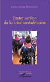 L'autre version de la crise centrafricaine (eBook, PDF)
