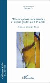 Métamorphoses allemandes et avant-gardes au XXe siècle (eBook, PDF) Métamorphoses allemandes et avant-gardes au XXe siècle (eBook, PDF)