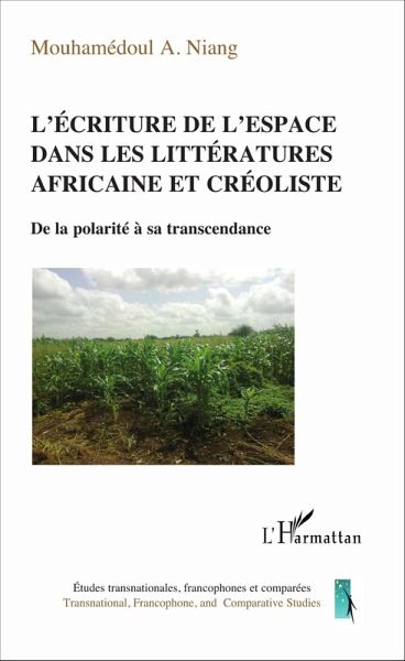 L'écriture de l'espace dans les littératures africaine et créoliste (eBook, PDF) L'écriture de l'espace dans les littératures africaine et créoliste (eBook, PDF)