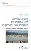 Eléments d'une géopolitique des migrations au Cameroun (eBook, PDF)