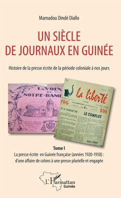 Cover Un siècle de journaux en Guinée. Histoire de la presse écrite de la période coloniale à nos jours Tome 1 (eBook, PDF)