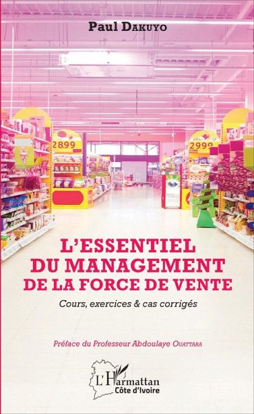 ESSENTIEL DU MANAGEMENT DE LA FORCE DE VENTE (L') (eBook, PDF) ESSENTIEL DU MANAGEMENT DE LA FORCE DE VENTE (L') (eBook, PDF)