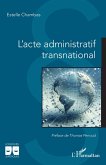 L'acte administratif transnational (eBook, PDF) L'acte administratif transnational (eBook, PDF)