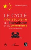 Le cycle interséculaire du libéralisme et du communisme (XVIIIe-XXIe siècles) (eBook, PDF) Le cycle interséculaire du libéralisme et du communisme (XVIIIe-XXIe siècles) (eBook, PDF)