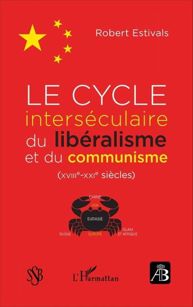 Le cycle interséculaire du libéralisme et du communisme (XVIIIe-XXIe siècles) (eBook, PDF) Le cycle interséculaire du libéralisme et du communisme (XVIIIe-XXIe siècles) (eBook, PDF)