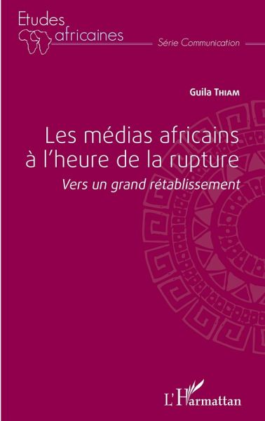 Les médias africains à l'heure de la rupture (eBook, ePUB)