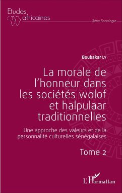 La morale de l'honneur dans les sociétés wolof et halpulaar traditionnelles (Tome 2) (eBook, PDF) - Ly