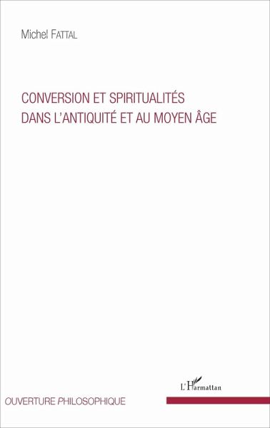 Conversion et spiritualités dans l'Antiquité et au Moyen Âge (eBook, PDF) Conversion et spiritualités dans l'Antiquité et au Moyen Âge (eBook, PDF)