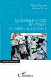 La communication politique : les enjeux aujourd'hui (eBook, ePUB)
