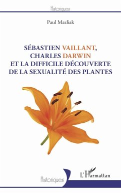 Sébastien Vaillant, Charles Darwin et la difficile découverte de la sexualité des plantes (eBook, ePUB) - Mazliak