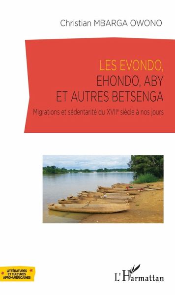 Les Evondo, Ehondo, Aby et autres Betsenga (eBook, ePUB) Les Evondo, Ehondo, Aby et autres Betsenga (eBook, ePUB)