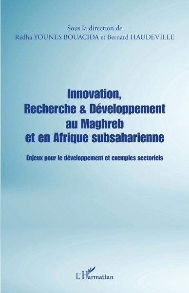 Innovation, Recherche & Développement au Maghreb et en Afrique subsaharienne (eBook, ePUB) Innovation, Recherche & Développement au Maghreb et en Afrique subsaharienne (eBook, ePUB)