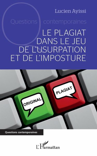 Le plagiat dans le jeu de l'usurpation et de l'imposture (eBook, ePUB) Le plagiat dans le jeu de l'usurpation et de l'imposture (eBook, ePUB)