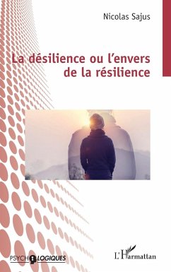 La désilience ou l'envers de la résilience (eBook, ePUB) Cover La désilience ou l'envers de la résilience (eBook, ePUB)
