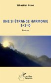 Une si étrange harmonie 1 + 1 = 0 (eBook, PDF)
